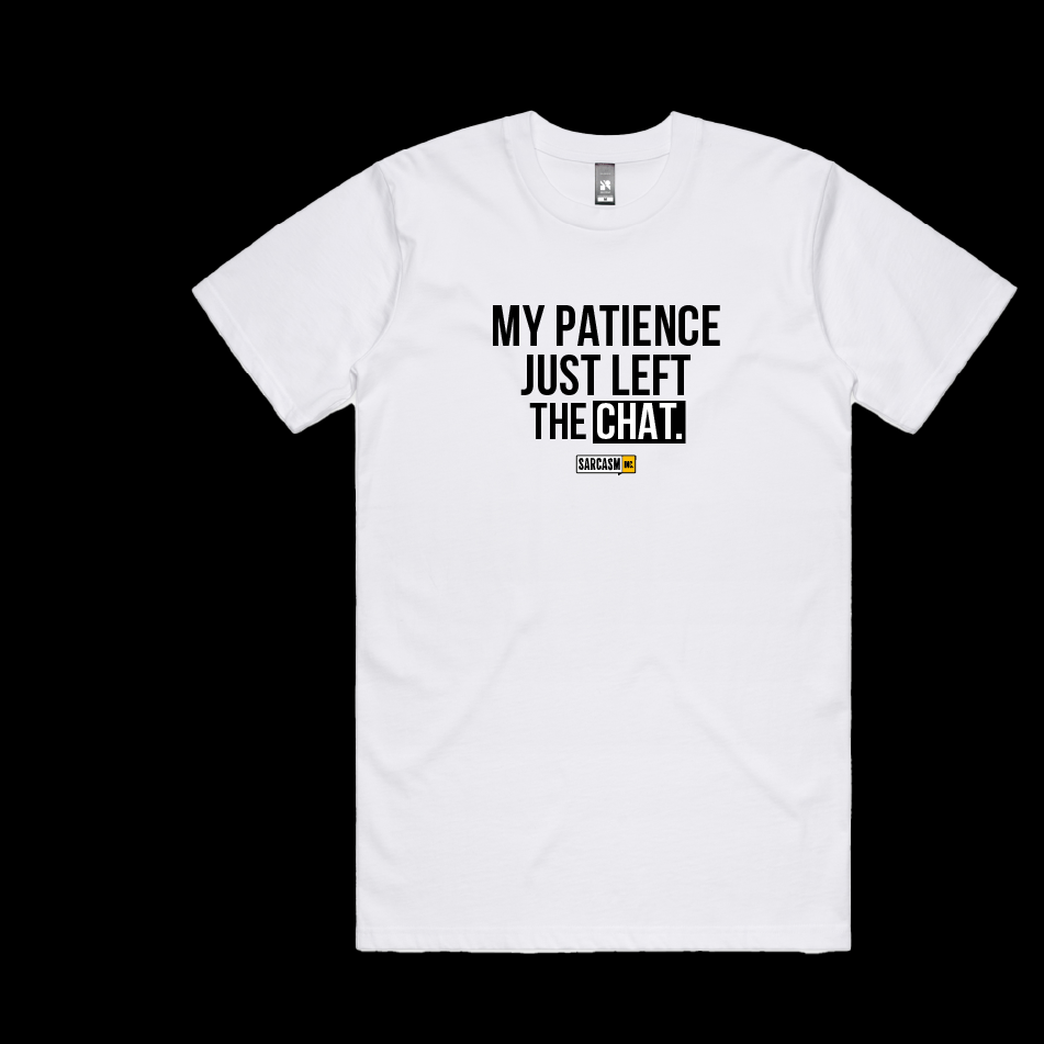 Patience Left The Chat Tee