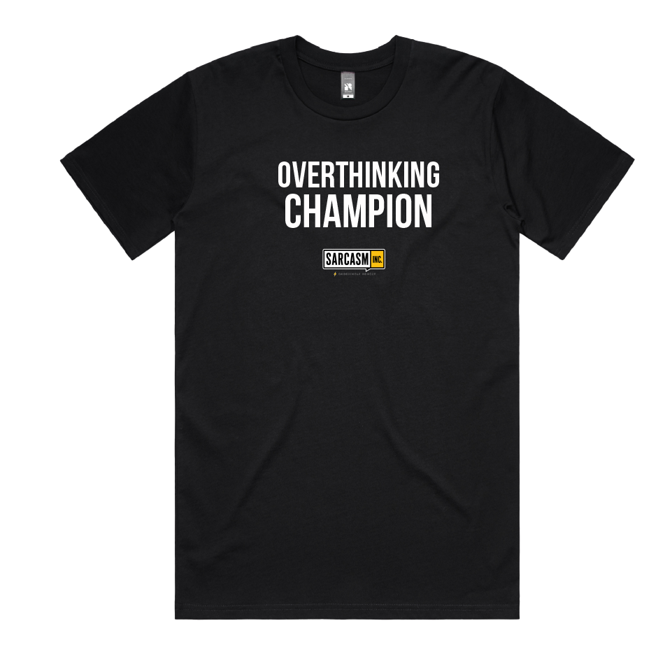 OVERTHINKING CHAMPION