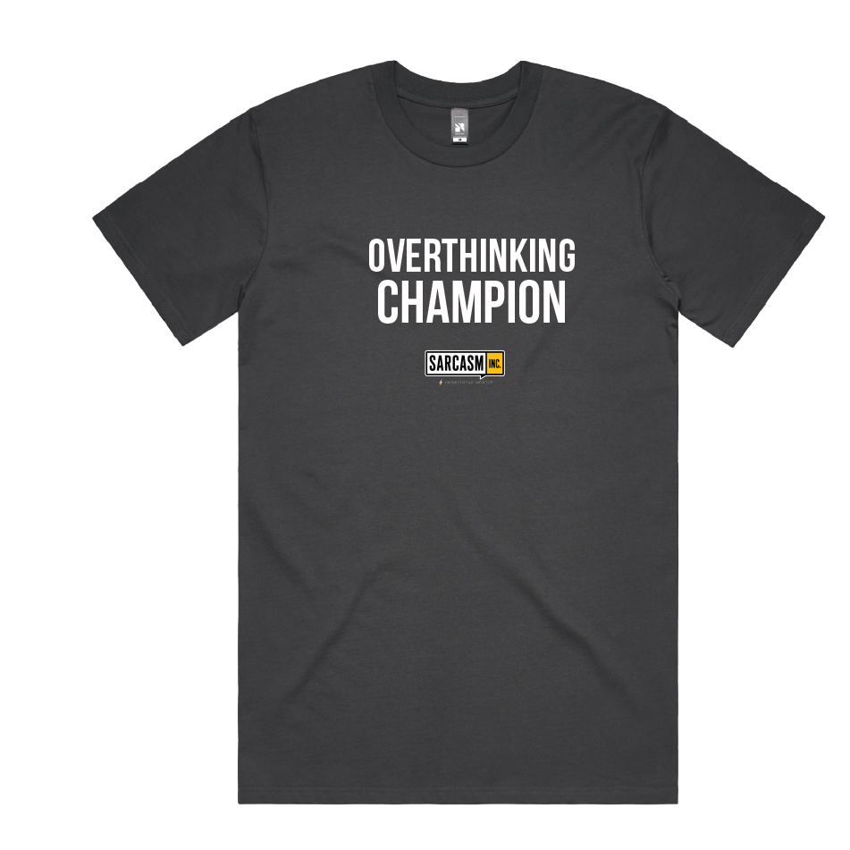 OVERTHINKING CHAMPION