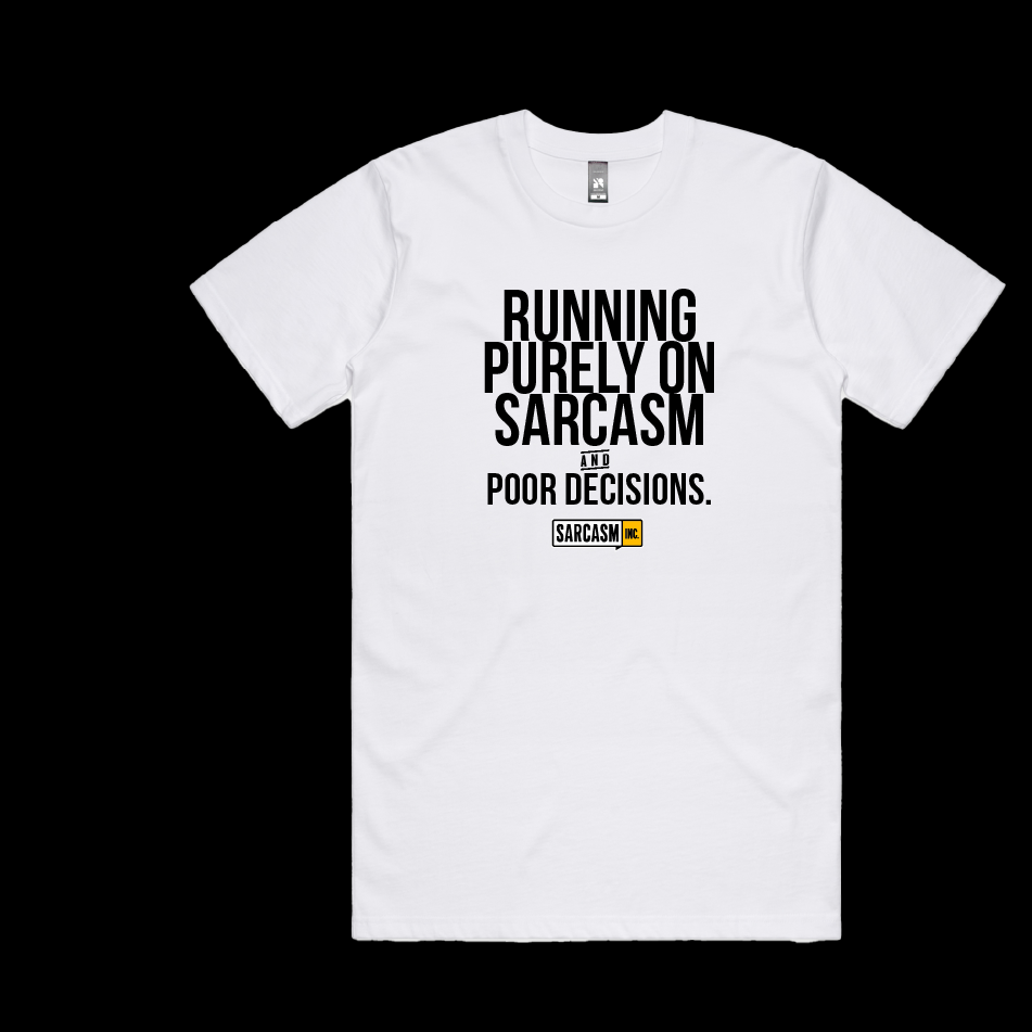 Sarcasm & Poor Decisions Tee