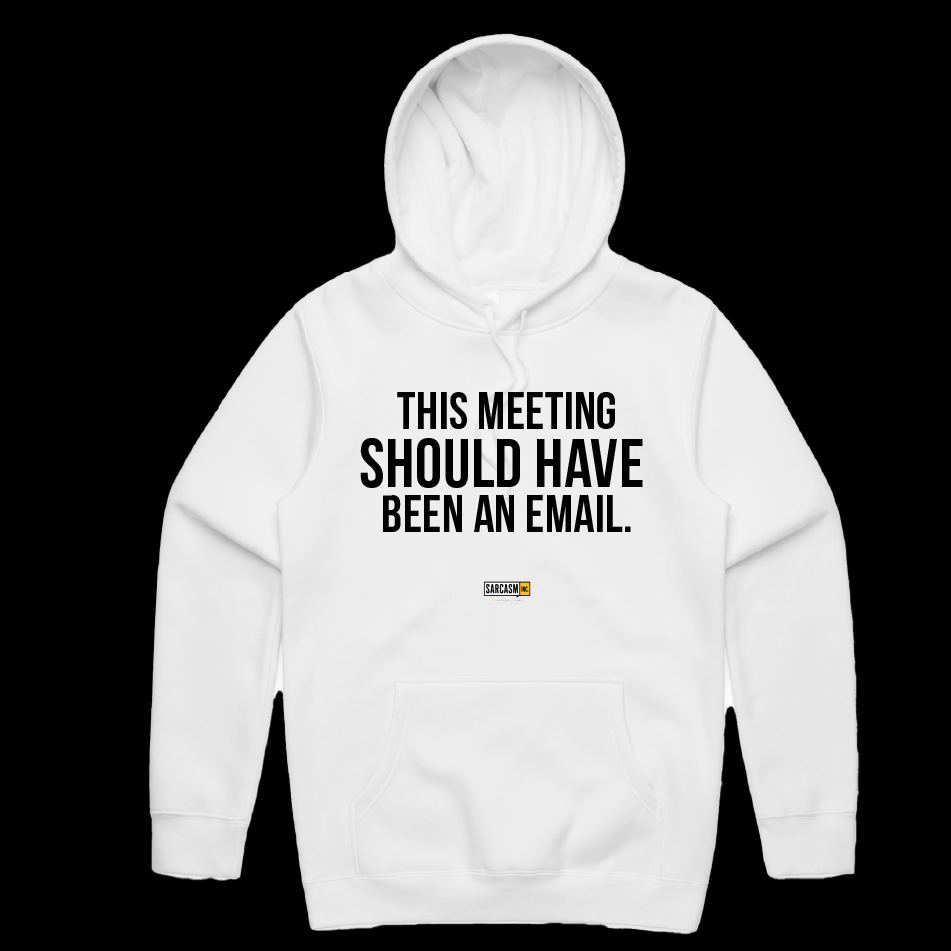 Should've Been An Email Hoodie