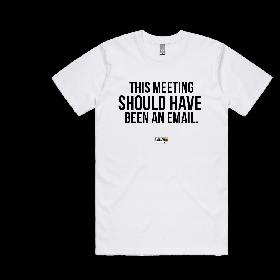 Should've Been An Email Tee